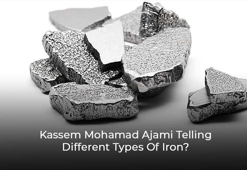 Kassem Mohamad Ajami Telling Different Types Of Iron?