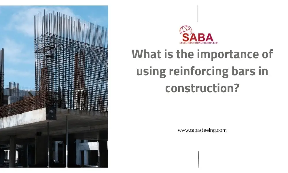 What is the importance of using reinforcing bars in construction?